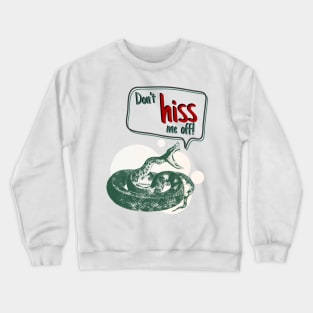 Don't hiss me off! snake design Crewneck Sweatshirt